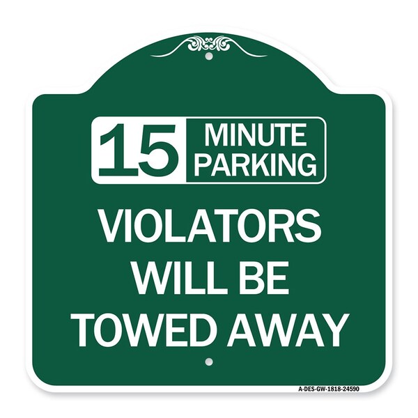 15-Minute Parking Violators Will Towed Away, Green & White Aluminum Sign, 18" x 18", GW-1818-24590